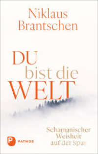 Du bist die Welt : Schamanischer Weisheit auf der Spur （2025. 128 S. 210 mm）