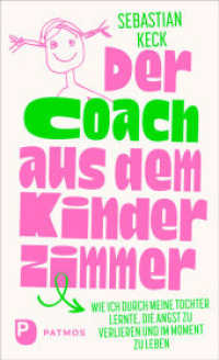 Der Coach aus dem Kinderzimmer : Wie ich durch meine Tochter lernte, die Angst zu verlieren und im Moment zu leben （2025. 160 S. 220 mm）