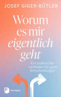 Worum es mir eigentlich geht : Ein praktischer Leitfaden f&uuml;r gute Entscheidungen