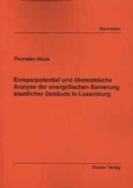 Einsparpotential und &ouml;konomische Analyse der energetischen Sanierung staatlicher Geb&auml;ude in Luxemburg (Materialien f&uuml;r die juristische Ausbildung Bd.5) （2013. 230 S. 24 cm）