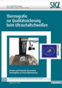 Thermografie zur Qualitätssicherung beim Ultraschallschweißen : Grenzen und Potenziale der passiven Thermografie zur Prozessüberwachung (SKZ - Forschung und Entwicklung) （2020. 109 S. 70 Farbabb. 21 cm）