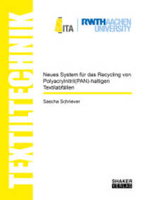 Neues System für das Recycling von Polyacrylnitril(PAN)-haltigen Textilabfällen : Dissertationsschrift (Textiltechnik/ Textile Technology) （2020. 294 S. 12 Farbabb. 21 cm）