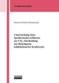 Untersuchung eines Sprühwäscheverfahrens zur CO2-Abscheidung aus Rauchgasen kohlebefeuerter Kraftwerke : Dissertationsschrift (Berichte aus der Verfahrenstechnik) （2021. 125 S. 31 Farbabb. 21 cm）