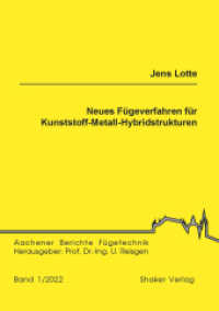 Neues F&uuml;geverfahren f&uuml;r Kunststoff-Metall-Hybridstrukturen : Dissertationsschrift (Aachener Berichte F&uuml;getechnik 2022,1) （2022. 147 S. 13 Abb. 21 cm）