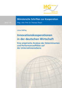 Innovationskooperationen in der deutschen Wirtschaft : Eine empirische Analyse der Determinanten und Performanceeffekte auf der Unternehmensebene. Dissertationsschrift (Münstersche Schriften zur Kooperation 139) （2022. 365 S. 7 Abb. 21 cm）