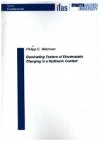 Dominating Factors of Electrostatic Charging in a Hydraulic Context : Dissertationsschrift (Reihe Fluidtechnik 110) （2022. 155 S. 48 Farbabb. 21 cm）