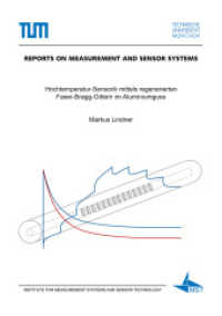 Hochtemperatur-Sensorik mittels regenerierten Faser-Bragg-Gittern im Aluminiumguss : Dissertationsschrift (Reports on Measurement and Sensor Systems) （2022. 159 S. 49 Farbabb. 21 cm）