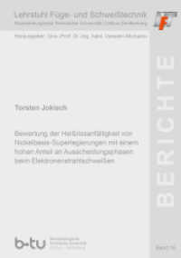 Bewertung der Heißrissanfälligkeit von Nickelbasis-Superlegierungen mit einem hohen Anteil an Ausscheidungsphasen beim E : Dissertationsschrift (Berichte des Lehrstuhls Füge- und Schweißtechnik der BTU Cottbus 16) （2022. 183 S. 43 Farbabb. 21 cm）