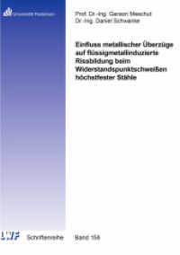 Einfluss metallischer Überzüge auf flüssigmetallinduzierte Rissbildung beim Widerstandspunktschweißen höchstfester Stähl (Berichte aus dem Laboratorium für Werkstoff- und Fügetechnik 158) （2022. 124 S. 58 Farbabb. 21 cm）