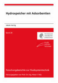 Hydrospeicher mit Adsorbentien : Dissertationsschrift (Forschungsberichte zur Fluidsystemtechnik 28) （2022. 120 S. 3 Farbabb. 21 cm）