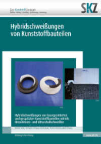 Hybridschweißungen von Kunststoffbauteilen : Hybridschweißungen von lasergesinterten und gespritzten Kunststoffbauteilen mittels Heizelement- und Ultraschallschweißen (SKZ - Forschung und Entwicklung) （2022. 131 S. 77 Farbabb. 8 x 149 mm）