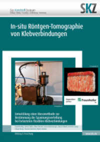 In-situ Röntgen-Tomographie von Klebverbindungen : Entwicklung einer Messmethode zur Bestimmung der Spannungsverteilung bei belasteten flexiblen Klebverbindungen (SKZ - Forschung und Entwicklung) （2022. 126 S. 57 Farbabb. 21 cm）