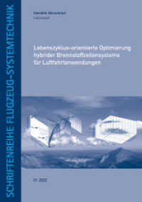Lebenszyklus-orientierte Optimierung hybrider Brennstoffzellensysteme für Luftfahrtanwendungen : Dissertationsschrift (Schriftenreihe Flugzeug-Systemtechnik 2022,1) （2022. 217 S. 26 Farbabb. 21 cm）