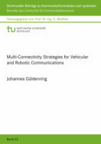 Multi-Connectivity Strategies for Vehicular and Robotic Communications : Dissertationsschrift (Dortmunder Beiträge zu Kommunikationsnetzen und -systemen 22) （2022. 187 S. 68 Farbabb. 21 cm）