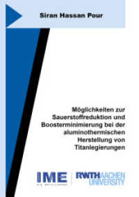 Möglichkeiten zur Sauerstoffreduktion und Boosterminimierung bei der aluminothermischen Herstellung von Titanlegierungen : Dissertationsschrift (Schriftenreihe des IME 77) （2022. 170 S. 72 Farbabb. 21 cm）