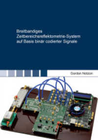 Breitbandiges Zeitbereichsreflektometrie-System auf Basis binär codierter Signale : Dissertationsschrift (Berichte aus der Hochfrequenztechnik) （2022. 170 S. 49 Farbabb. 21 cm）