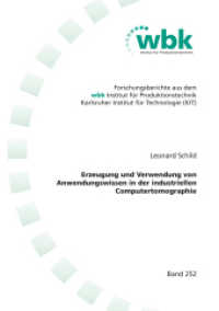 Erzeugung und Verwendung von Anwendungswissen in der industriellen Computertomographie : Dissertationsschrift (Forschungsberichte aus dem wbk, Institut für Produktionstechnik Universität Karlsruhe 252) （2022. 225 S. 66 Farbabb. 21 cm）