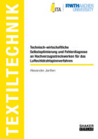 Technisch-wirtschaftliche Selbstoptimierung und Fehlerdiagnose an Hochverzugsstreckwerken für das Luftechtdrahtspinnverf : Dissertationsschrift (Textiltechnik/ Textile Technology) （2022. 279 S. 174 Abb. 21 cm）