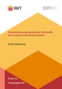 Charakterisierung metallischer Werkstoffe durch partikel-orientiertes Strahlen : Dissertationsschrift (Forschungsberichte aus dem Leibniz-Institut für Werkstofforientierte Technologien 92) （2022. 165 S. 43 Farbabb. 21 cm）