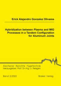 Hybridization between Plasma and MIG Processes in a Tandem Configuration for Aluminum Joints : Dissertationsschrift (Aachener Berichte Fügetechnik 2022,2) （2022. 163 S. 30 Farbabb. 21 cm）
