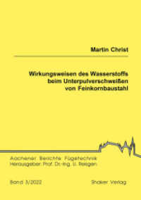 Wirkungsweisen des Wasserstoffs beim Unterpulverschweißen von Feinkornbaustahl : Dissertationsschrift (Aachener Berichte Fügetechnik 2022,3) （2022. 179 S. 12 Farbabb. 21 cm）