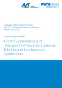 From Fundamentals of Transport in Flow Electrodes at Membrane Interfaces to Application : Dissertationsschrift (Berichte aus der Verfahrenstechnik) （2022. 224 S. 45 Farbabb. 21 cm）