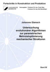 Untersuchung evolutionärer Algorithmen zur parametrischen Mehrzieloptimierung mechanischer Strukturen : Dissertationsschrift (Fortschritte in Konstruktion und Produktion 58) （2022. 204 S. 78 Abb. 21 cm）