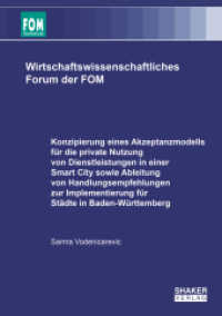 Konzipierung eines Akzeptanzmodells f&uuml;r die private Nutzung von Dienstleistungen in einer Smart City sowie Ableitung von (Wirtschaftswissenschaftliches Forum der FOM 88) （2022. 179 S. 62 Farbabb. 21 cm）