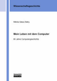 Mein Leben mit dem Computer : 60 Jahre Computergeschichte (Wissenschaftsgeschichte) （2022. 330 S. 62 Abb. 21 cm）