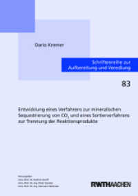 Entwicklung eines Verfahrens zur mineralischen Sequestrierung von CO2 und eines Sortierverfahrens zur Trennung der Reakt : Dissertationsschrift (Schriftenreihe zur Aufbereitung und Veredlung 83) （2022. 182 S. 41 Farbabb. 21 cm）