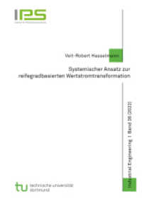 Systemischer Ansatz zur reifegradbasierten Wertstromtransformation : Dissertationsschrift (Schriftenreihe Industrial Engineering 36) （2022. 220 S. 10 Farbabb. 21 cm）