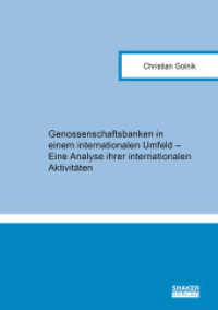 Genossenschaftsbanken in einem internationalen Umfeld - Eine Analyse ihrer internationalen Aktivitäten : Dissertationsschrift （2023. 322 S. 47 Abb. 21 cm）