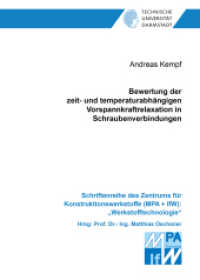 Bewertung der zeit- und temperaturabhängigen Vorspannkraftrelaxation in Schraubenverbindungen : Dissertationsschrift (Schriftenreihe des Zentrums für Konstruktionswerkstoffe (MPA + IfW): "Werkstofftechnologie") （2022. 216 S. 101 Farbabb. 21 cm）
