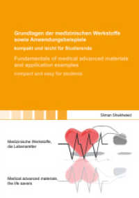Grundlagen der medizinischen Werkstoffe sowie Anwendungsbeispiele kompakt und leicht für Studierende. Fundamentals of me : Medizinische Werkstoffe, die Lebensretter. Medical advanced materials, the life savers (Berichte aus der Medizintechnik) （2022. 634 S. 55 Farbabb. 21 cm）
