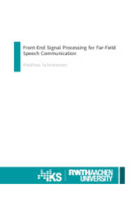 Front-End Signal Processing for Far-Field Speech Communication : Dissertationsschrift (Aachen Series on Communication Systems 2) （2022. 208 S. 47 Farbabb. 21 cm）