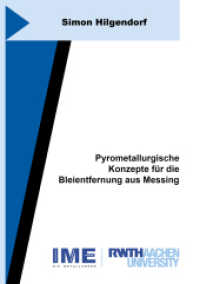 Pyrometallurgische Konzepte für die Bleientfernung aus Messing : Dissertationsschrift (Schriftenreihe des IME 78) （2022. 192 S. 39 Farbabb. 21 cm）
