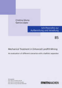 Mechanical Treatment in Enhanced Landfill-Mining : An evaluation of different scenarios with a ballistic separator. Dissertationsschrift (Schriftenreihe zur Aufbereitung und Veredlung 85) （2023. 124 S. 24 Farbabb. 21 cm）
