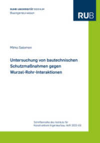 Untersuchung von bautechnischen Schutzmaßnahmen gegen Wurzel-Rohr-Interaktionen : Dissertationsschrift (Schriftenreihe des Instituts für Konstruktiven Ingenieurbau 2022, 3) （2022. 290 S. 84 Farbabb. 21 cm）