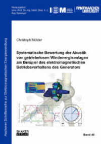 Systematische Bewertung der Akustik von getriebelosen Windenergieanlagen am Beispiel des elektromagnetischen Betriebsver (Aachener Schriftenreihe zur Elektromagnetischen Energiewandlung 48) （2023. 268 S. 104 Farbabb. 21 cm）