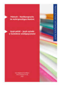 Polnisch - Nachbarsprache im mehrsprachigen Kontext : Jezyk polski - jezyk sasiada w kontekscie wielojezycznosci (Polnisch als Fremd- und Zweitsprache 8) （2023. 170 S. 6 Farbabb. 21 cm）