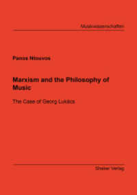 Marxism and the Philosophy of Music : The Case of Georg Luk&aacute;cs (Berichte aus der Musikwissenschaft) （2023. 150 S. 21 cm）