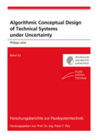 Algorithmic Conceptual Design of Technical Systems under Uncertainty : Dissertationsschrift (Forschungsberichte zur Fluidsystemtechnik 32) （2023. 182 S. 24 Abb. 21 cm）