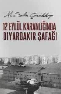 12 Eylül Karanl_g_nda Diyarbak_r Safag_ （2013. 584 S. 205 mm）
