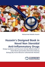 Hussein's Designed Book in Novel Non Steroidal Anti-Inflammatory Drugs : Design,Synthesis and Structure Activity Relationships of Some Novel quinazoline Derivatives Bearing Biologically Active Benzene Sulfanilamide Moieties （2011. 248 S.）
