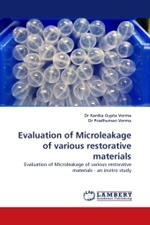 Evaluation of Microleakage of various restorative materials : Evaluation of Microleakage of various restorative materials - an invitro study （2011. 88 S.）