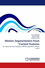 Motion Segmentation From Tracked Features : An improved Local Subspace Affinity algorithm without priors （2011. 60 S.）