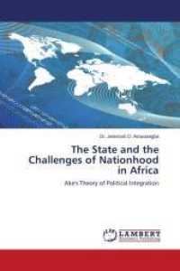 The State and the Challenges of Nationhood in Africa : Ake's Theory of Political Integration （2011. 92 S. 220 mm）