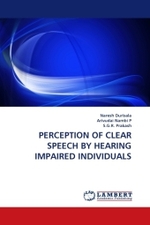 PERCEPTION OF CLEAR SPEECH BY HEARING IMPAIRED INDIVIDUALS （2011. 80 S. 220 mm）