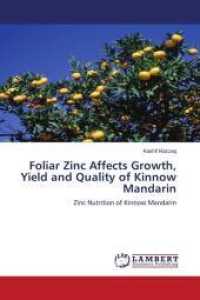 Foliar Zinc Affects Growth, Yield and Quality of Kinnow Mandarin : Zinc Nutrition of Kinnow Mandarin （2011. 108 S. 220 mm）