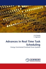 Advances in Real Time Task Scheduling : Energy Constrained Overload Prone Systems （2011. 220 S.）